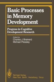 Basic Processes in Memory Development : Progress in Cognitive Development Research