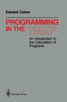 Programming in the 1990s : An Introduction to the Calculation of Programs