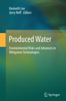 Produced Water : Environmental Risks and Advances in Mitigation Technologies