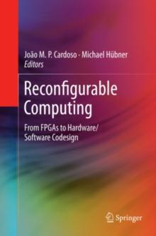 Reconfigurable Computing : From FPGAs to Hardware/Software Codesign