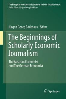 The Beginnings of Scholarly Economic Journalism : The Austrian Economist and The German Economist