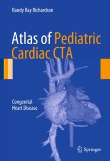 Atlas of Pediatric Cardiac CTA : Congenital Heart Disease