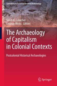 The Archaeology of Capitalism in Colonial Contexts : Postcolonial Historical Archaeologies