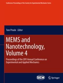 MEMS and Nanotechnology, Volume 4 : Proceedings of the 2011 Annual Conference on Experimental and Applied Mechanics