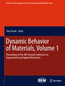 Dynamic Behavior of Materials, Volume 1 : Proceedings of the 2011 Annual Conference on Experimental and Applied Mechanics