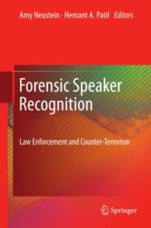 Forensic Speaker Recognition : Law Enforcement and Counter-Terrorism