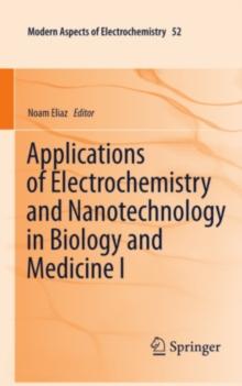 Applications of Electrochemistry and Nanotechnology in Biology and Medicine I