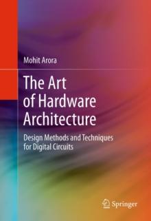 The Art of Hardware Architecture : Design Methods and Techniques for Digital Circuits