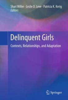 Delinquent Girls : Contexts, Relationships, and Adaptation