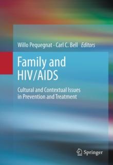 Family and HIV/AIDS : Cultural and Contextual Issues in Prevention and Treatment