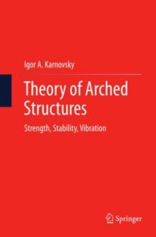 Theory of Arched Structures : Strength, Stability, Vibration