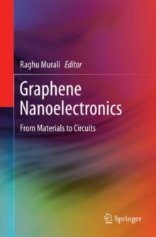 Graphene Nanoelectronics : From Materials to Circuits