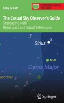 The Casual Sky Observer's Guide : Stargazing with Binoculars and Small Telescopes