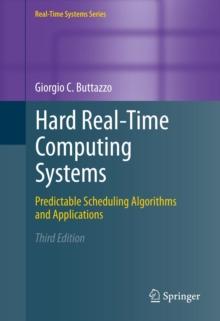 Hard Real-Time Computing Systems : Predictable Scheduling Algorithms and Applications