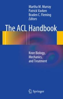 The ACL Handbook : Knee Biology, Mechanics, and Treatment