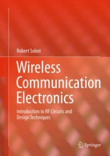 Wireless Communication Electronics : Introduction to RF Circuits and Design Techniques