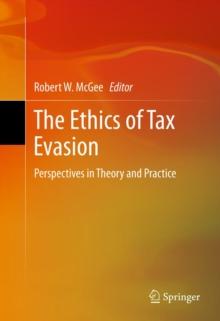 The Ethics of Tax Evasion : Perspectives in Theory and Practice