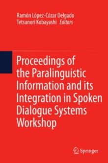 Proceedings of the Paralinguistic Information and its Integration in Spoken Dialogue Systems Workshop