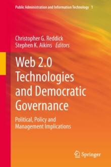 Web 2.0 Technologies and Democratic Governance : Political, Policy and Management Implications