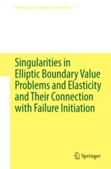 Singularities in Elliptic Boundary Value Problems and Elasticity and Their Connection with Failure Initiation