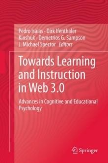 Towards Learning and Instruction in Web 3.0 : Advances in Cognitive and Educational Psychology