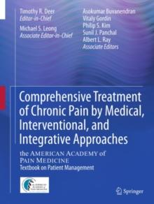 Comprehensive Treatment of Chronic Pain by Medical, Interventional, and Integrative Approaches : The AMERICAN ACADEMY OF PAIN MEDICINE Textbook on Patient Management