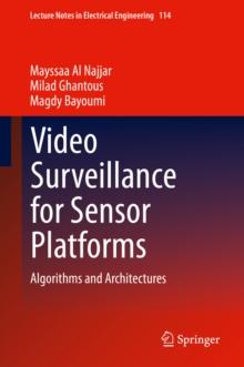 Video Surveillance for Sensor Platforms : Algorithms and Architectures