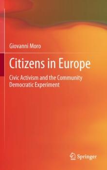 Citizens in Europe : Civic Activism and the Community Democratic Experiment