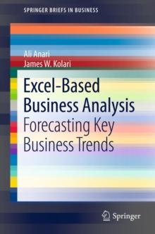 Excel-Based Business Analysis : Forecasting Key Business Trends