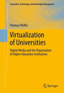 Virtualization of Universities : Digital Media and the Organization of Higher Education Institutions