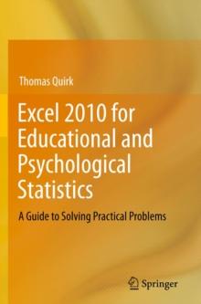 Excel 2010 for Educational and Psychological Statistics : A Guide to Solving Practical Problems