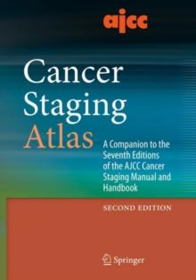 AJCC Cancer Staging Atlas : A Companion to the Seventh Editions of the AJCC Cancer Staging Manual and Handbook