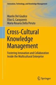 Cross-Cultural Knowledge Management : Fostering Innovation and Collaboration Inside the Multicultural Enterprise