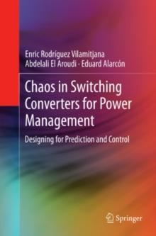 Chaos in Switching Converters for Power Management : Designing for Prediction and Control