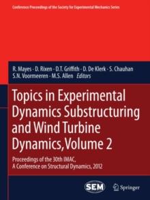 Topics in Experimental Dynamics Substructuring and Wind Turbine Dynamics, Volume 2 : Proceedings of the 30th IMAC, A Conference on Structural Dynamics, 2012