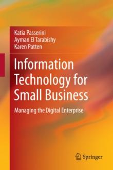 Information Technology for Small Business : Managing the Digital Enterprise