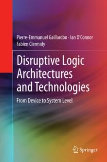 Disruptive Logic Architectures and Technologies : From Device to System Level