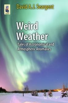 Weird Weather : Tales of Astronomical and Atmospheric Anomalies