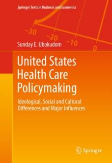 United States Health Care Policymaking : Ideological, Social and Cultural Differences and Major Influences