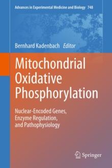 Mitochondrial Oxidative Phosphorylation : Nuclear-Encoded Genes, Enzyme Regulation, and Pathophysiology