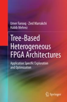 Tree-based Heterogeneous FPGA Architectures : Application Specific Exploration and Optimization