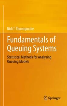 Fundamentals of Queuing Systems : Statistical Methods for Analyzing Queuing Models