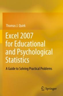 Excel 2007 for Educational and Psychological Statistics : A Guide to Solving Practical Problems