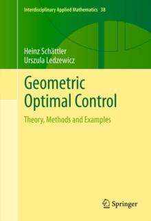 Geometric Optimal Control : Theory, Methods and Examples