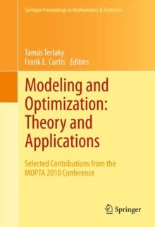 Modeling and Optimization: Theory and Applications : Selected Contributions from the MOPTA 2010 Conference