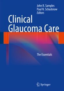 Clinical Glaucoma Care : The Essentials