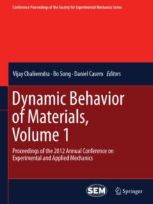 Dynamic Behavior of Materials, Volume 1 : Proceedings of the 2012 Annual Conference on Experimental and Applied Mechanics