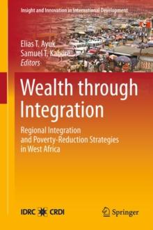 Wealth through Integration : Regional Integration and Poverty-Reduction Strategies in West Africa