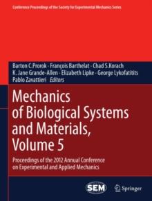 Mechanics of Biological Systems and Materials, Volume 5 : Proceedings of the 2012 Annual Conference on Experimental and Applied Mechanics