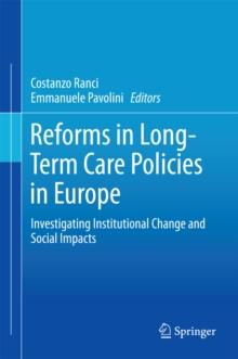 Reforms in Long-Term Care Policies in Europe : Investigating Institutional Change and Social Impacts